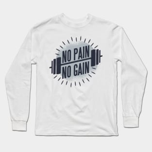 No Pain No Gain Long Sleeve T-Shirt